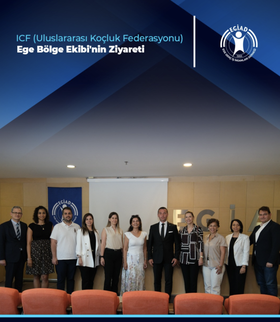 ICF (Uluslararası Koçluk Federasyonu)  Ege Bölge Ekibi’nin Ziyareti