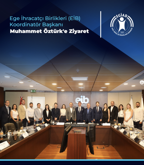 Ege İhracatçı Birlikleri (EİB)  Koordinatör Başkanı  Muhammet Öztürk’e Ziyaret