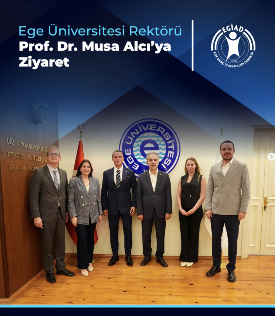 Ege Üniversitesi Rektörü  Prof. Dr. Musa Alcı’ya  Ziyaret