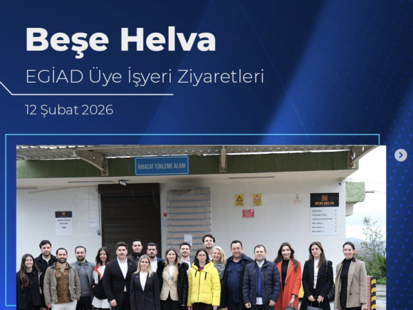 Beşe Helva EGİAD Üye İşyeri Ziyaretleri