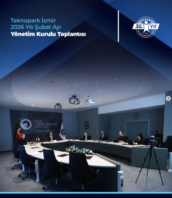 Teknopark İzmir 2026 Yılı Şubat Ayı Yönetim Kurulu Toplantısı