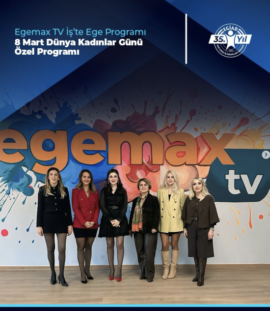 Egemax TV İş’te Ege Programı 8 Mart Dünya Kadınlar Günü Özel Programı