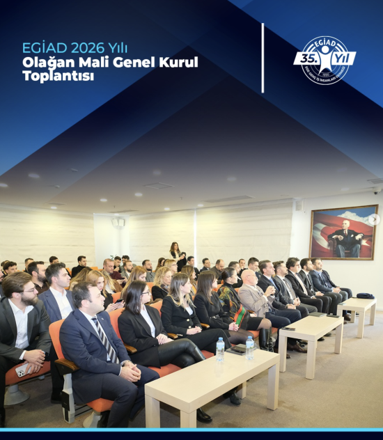 EGİAD 2026 Yılı Olağan Mali Genel Kurul Toplantısı