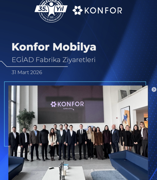 Konfor Mobilya EGİAD Fabrika Ziyaretleri