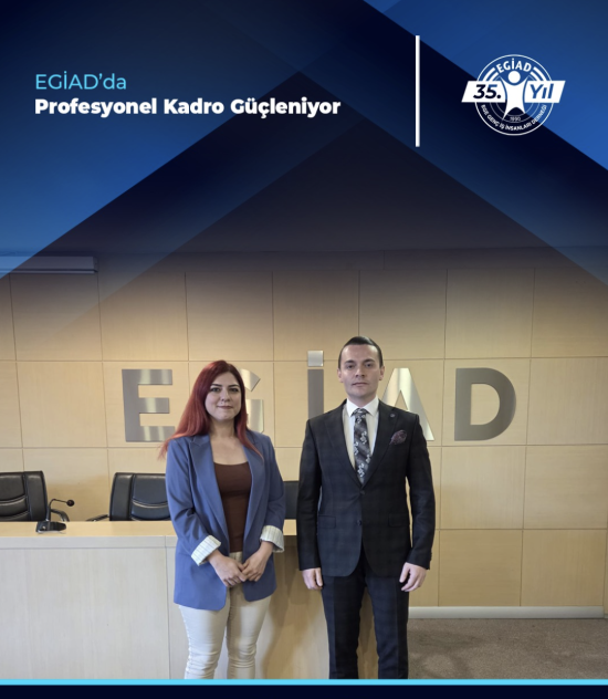 EGİAD’da Profesyonel Kadro Güçleniyor