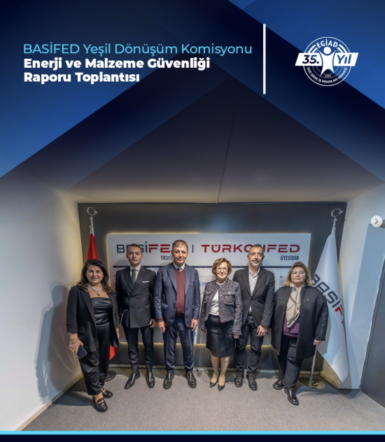 BASİFED Yeşil Dönüşüm Komisyonu Enerji ve Malzeme Güvenliği Raporu Toplantısı