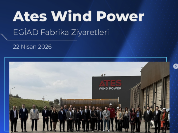 Ates Wind Power EGİAD Fabrika Ziyaretleri