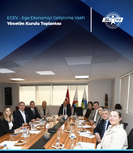EGEV – Ege Ekonomiyi Geliştirme Vakfı Yönetim Kurulu Toplantısı