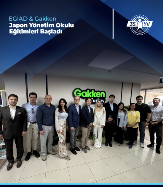 EGİAD & Gakken Japon Yönetim Okulu Eğitimleri Başladı