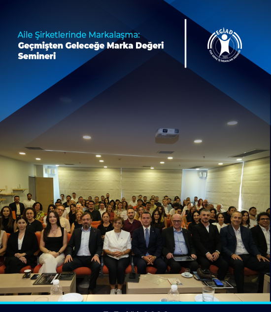 Aile Şirketlerinde Markalaşma:  Geçmişten Geleceğe Marka Değeri Semineri