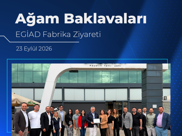 Ağam Baklavaları  EGİAD Fabrika Ziyareti